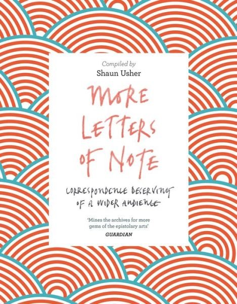 Cover for Shaun Usher · More Letters of Note: Correspondence Deserving of a Wider Audience (Pocketbok) [Main edition] (2017)