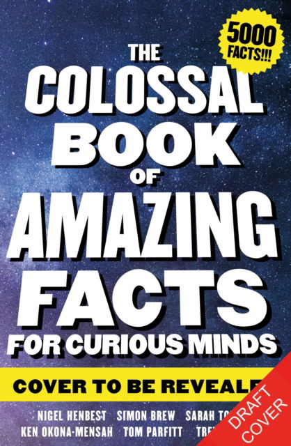 Cover for Nigel Henbest · The Colossal Book of Incredible Facts for Curious Minds: 5,000 staggering facts on science, nature, history, movies, music, the universe and more! (Paperback Book) (2023)