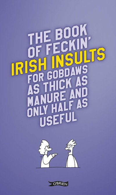 Cover for Colin Murphy · The Book of Feckin' Irish Insults for gobdaws as thick as manure and only half as useful - The Feckin' Collection (Hardcover Book) [New edition] (2019)