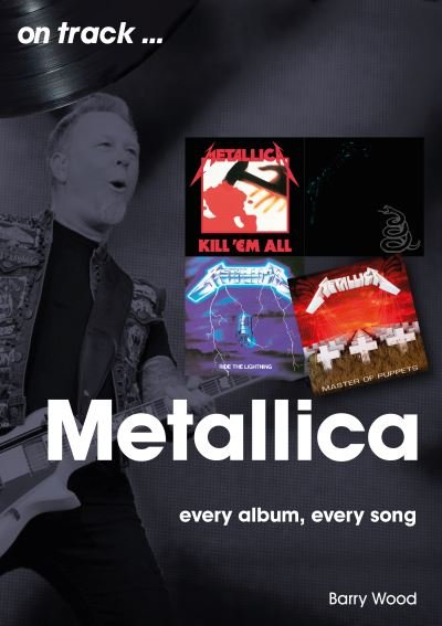 Cover for Barry Wood · Metallica On Track: Every Album, Every Song - On Track (Pocketbok) (2023)