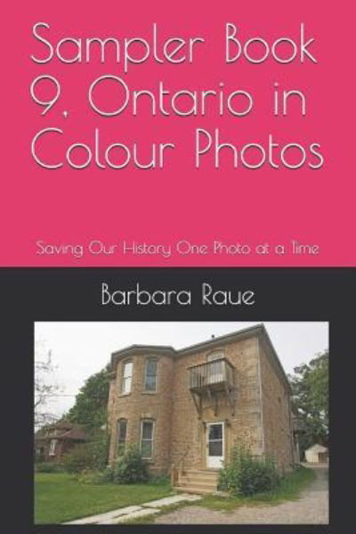 Sampler Book 9, Ontario in Colour Photos - Barbara Raue - Libros - Independently Published - 9781797570693 - 19 de febrero de 2019