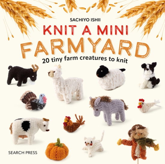 Cover for Sachiyo Ishii · Knit a Mini Farmyard: 20 Tiny Patterns to Knit - Knit a Mini (Innbunden bok) (2024)