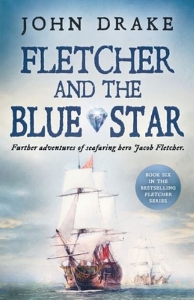 Cover for John Drake · Fletcher and the Blue Star: Further adventures of seafaring hero Jacob Fletcher - Fletcher (Paperback Book) (2021)