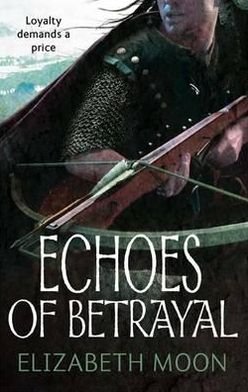 Echoes Of Betrayal: Paladin's Legacy: Book Three - Paladin's Legacy - Elizabeth Moon - Books - Little, Brown Book Group - 9781841497693 - February 23, 2012