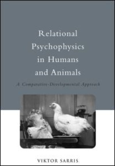 Cover for Sarris, Viktor (J. W. Goethe University, Frankfurt, Germany) · Relational Psychophysics in Humans and Animals: A Comparative-Developmental Approach (Hardcover Book) (2006)