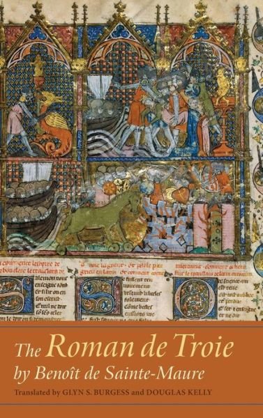 Cover for Glyn S. Burgess · The Roman de Troie by Benoit de Sainte-Maure: A Translation - Gallica (Hardcover Book) (2017)
