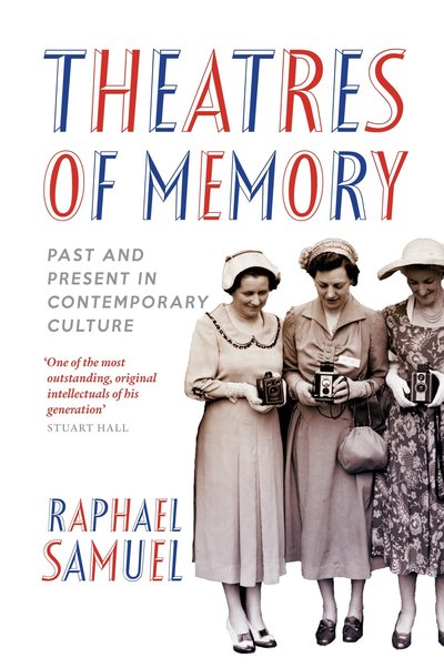 Cover for Raphael Samuel · Theatres of Memory: Past and Present in Contemporary Culture (Paperback Book) [2 Revised edition] (2012)