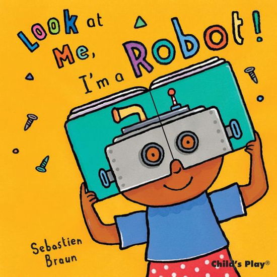 Cover for Sebastian Braun · I'm a Robot! - Look at Me (Board book) (2012)