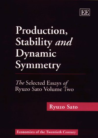 Cover for Ryuzo Sato · Production, Stability and Dynamic Symmetry: The Selected Essays of Ryuzo Sato Volume Two - Economists of the Twentieth Century series (Hardcover Book) (1999)