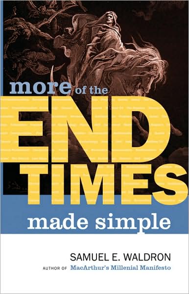 More of the End Times Made Simple - Samuel E Waldron - Books - Calvary Press, Div of Grace Reformed Bap - 9781879737693 - December 1, 2009