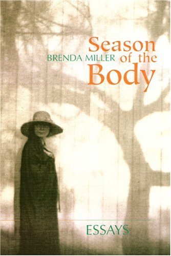 Season of the Body: Essays - Brenda Miller - Books - Sarabande Books, Incorporated - 9781889330693 - May 16, 2002