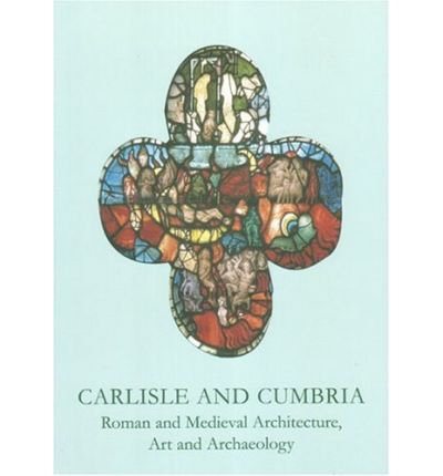 Cover for Mike McCarthy · Carlisle and Cumbria: Roman and Medieval Architecture, Art and Archaeology - The British Archaeological Association Conference Transactions (Paperback Book) (2004)