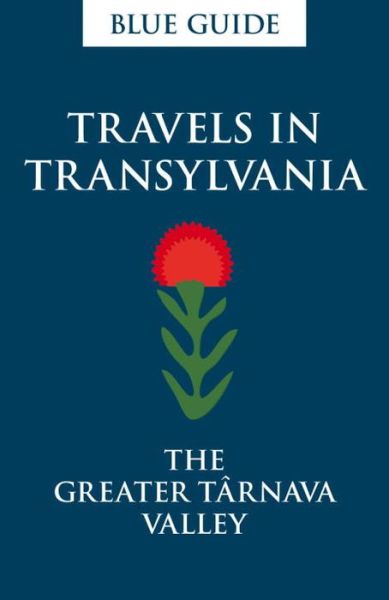 Cover for Lucy Abel Smith · Blue Guide Travels in Transylvania: The Greater Tarnava Valley (Paperback Book) (2016)