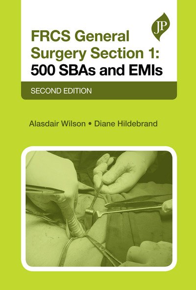 Cover for Alasdair Wilson · FRCS General Surgery Section 1: 500 SBAs and EMIs: Second Edition - Postgraduate (Paperback Book) [2 Revised edition] (2018)