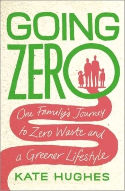 Cover for Kate Hughes · Going Zero: One Family's Journey to Zero Waste and a Greener Lifestyle (Paperback Book) (2022)