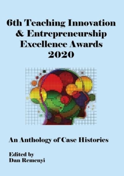 Cover for Dan Remenyi · 6th Teaching Innovation &amp; Entrepreneurship Excellence Awards 2020 (Paperback Book) (2020)