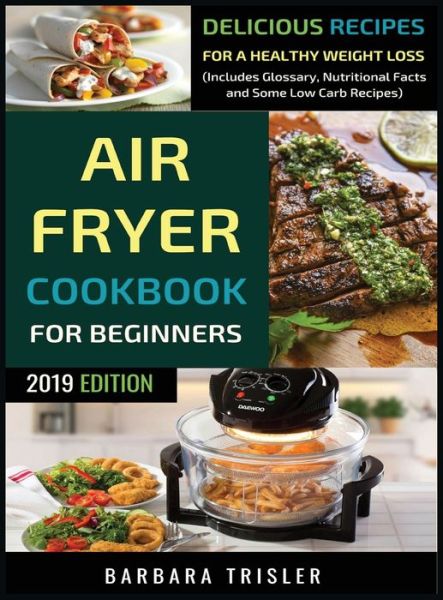 Cover for Barbara Trisler · Air Fryer Cookbook For Beginners (Hardcover Book) (2019)