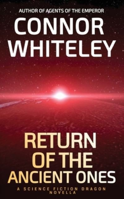 Cover for Connor Whiteley · Return of The Ancient Ones: A Science Fiction Dragon Novella - Agents of the Emperor Science Fiction Stories (Pocketbok) (2022)