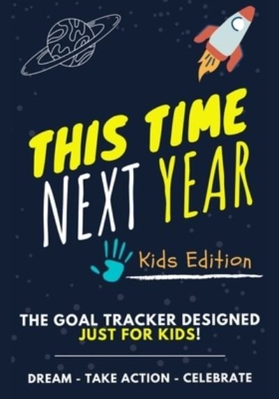 Cover for Ashton Nelson · This Time Next Year - The Goal Tracker Designed Just For Kids (Paperback Book) (2020)