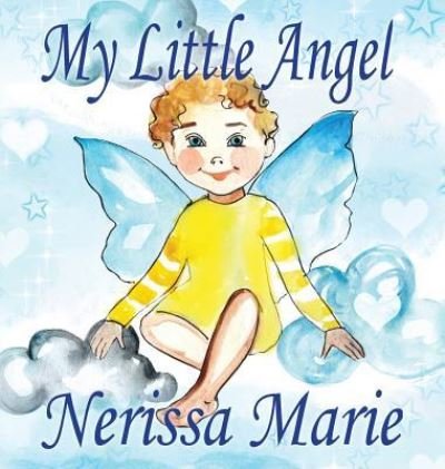 Cover for Nerissa Marie · My Little Angel (Inspirational Book about Self-Esteem for Kids, Preschool Books, Kids Books, Kindergarten Books, Baby Books, Kids Book, Ages 2-8, Toddler Books, Kids Books, Baby Books, Kids Books) (Gebundenes Buch) (2017)