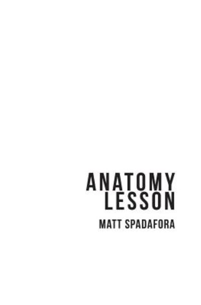 Cover for Matt Spadafora · Anatomy Lesson (Paperback Book) (2014)