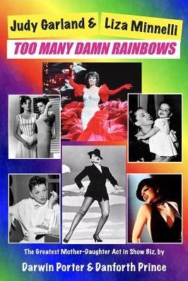 Cover for Darwin Porter · Judy Garland &amp; Liza Minnelli, Too Many Damn Rainbows (Paperback Book) (2020)
