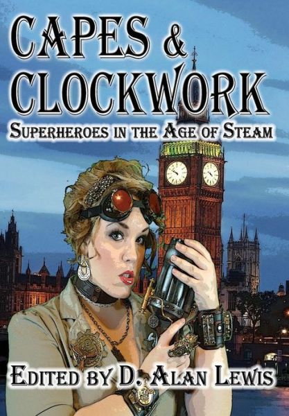 Cover for D Alan Lewis · Capes and Clockwork (Hardcover Book) (2014)