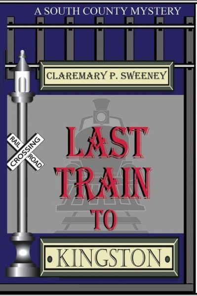 Cover for Claremary P Sweeney · Last Train to Kingston (Paperback Book) (2017)