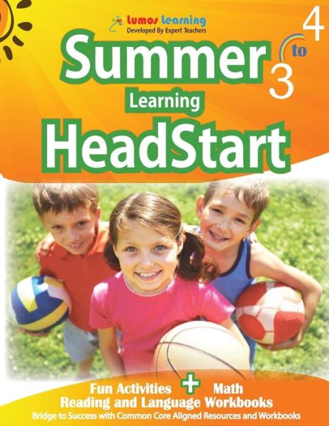 Cover for Lumos Learning · Summer Learning Headstart, Grade 3 to 4: Fun Activities Plus Math, Reading, and Language Workbooks: Bridge to Success with Common Core Aligned Resourc (Paperback Book) (2015)