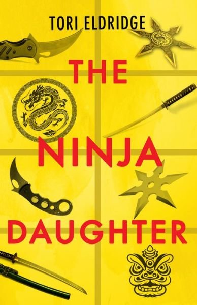 Cover for Tori Eldridge · The Ninja Daughter - Lily Wong (Paperback Book) (2019)
