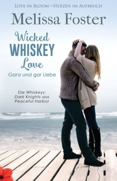 Cover for Melissa Foster · Wicked Whiskey Love - Ganz und gar Liebe (Pocketbok) (2021)