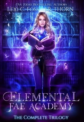 Cover for Lexi C. Foss · Elemental Fae Academy The Complete Trilogy (Hardcover Book) (2020)