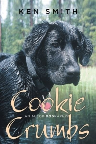 Cookie Crumbs - Ken Smith - Books - Rushmore Press LLC - 9781950818693 - March 12, 2020