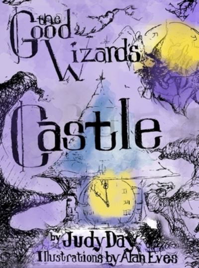 The Good Wizard's Castle - Judy Day - Books - Rustik Haws LLC - 9781951147693 - November 26, 2019