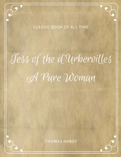 Tess of the D'Urbervilles - Thomas Hardy - Books - Createspace Independent Publishing Platf - 9781973844693 - July 27, 2017