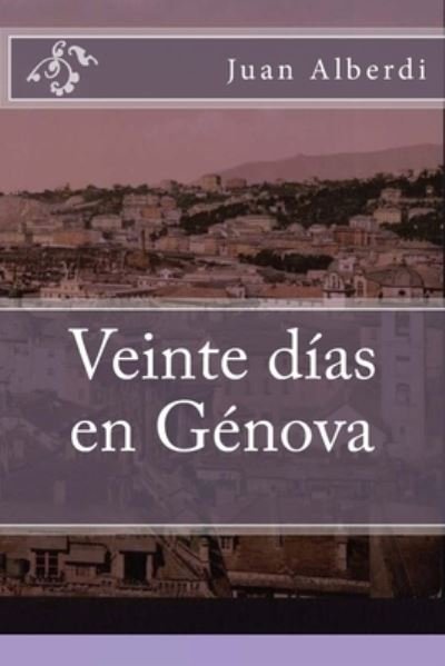 Cover for Juan Bautista Alberdi · Veinte dias en Genova (Paperback Book) (2017)