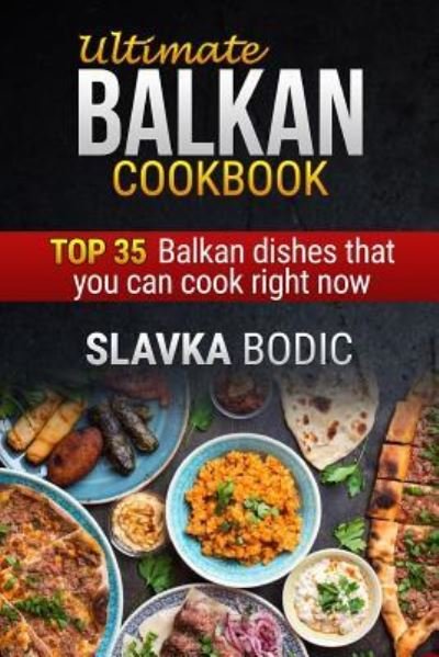 Cover for Slavka Bodic · Ultimate Balkan Cookbook (Paperback Book) (2018)