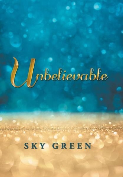 Cover for Sky Green · Unbelievable (Hardcover bog) (2018)