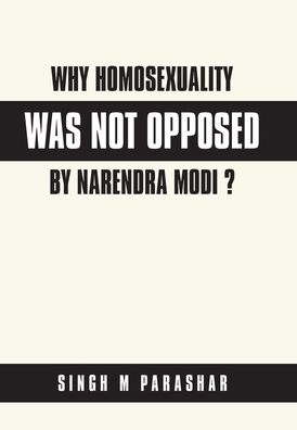 Cover for Singh M Parashar · Why Homosexuality Was Not Opposed by Narendra Modi ? (Hardcover bog) (2020)