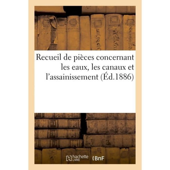 Cover for Chaix · Recueil de Pieces Concernant Les Eaux, Les Canaux Et l'Assainissement. 1ere Partie, Eaux (Paperback Book) (2016)