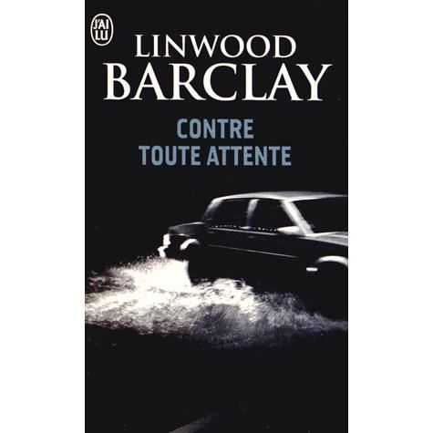 Contre toute attente - Linwood Barclay - Livres - J'ai lu - 9782290078693 - 26 février 2014