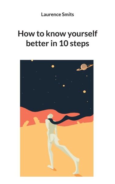 How to know yourself better in 10 steps - Laurence Smits - Books - Books on Demand - 9782322397693 - October 16, 2021