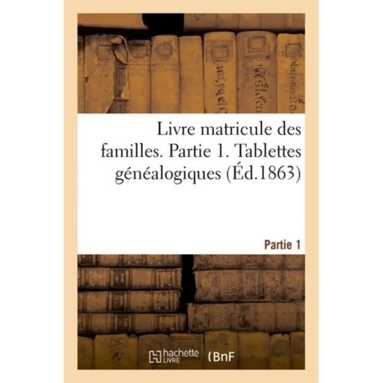 Cover for Gobineau · Livre Matricule Des Familles. Partie 1. Tablettes Genealogiques (Paperback Book) (2018)