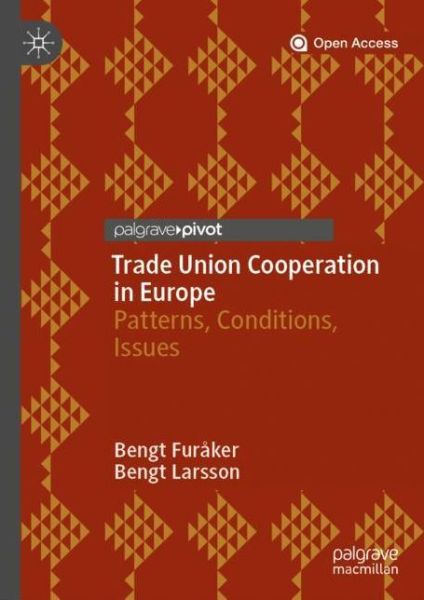 Cover for Bengt Furaker · Trade Union Cooperation in Europe: Patterns, Conditions, Issues (Hardcover Book) [1st ed. 2020 edition] (2020)