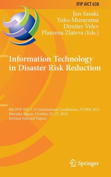 Information Technology in Disaster Risk Reduction: 6th IFIP WG 5.15 International Conference, ITDRR 2021, Morioka, Japan, October 25–27, 2021, Revised Selected Papers - IFIP Advances in Information and Communication Technology - - Books - Springer International Publishing AG - 9783031041693 - April 14, 2022