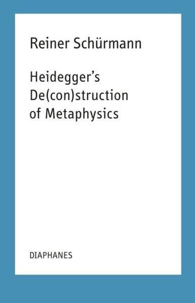 Cover for Reiner Schurmann · Heidegger's De (con)struction of Metaphysics (Paperback Book) (2024)