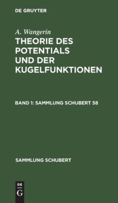 Sammlung Schubert Theorie des Potentials und der Kugelfunktionen - No Contributor - Bücher - de Gruyter - 9783112432693 - 14. Januar 1923
