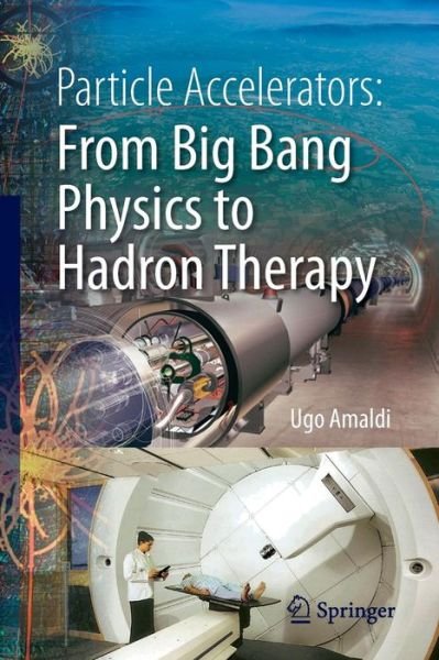 Cover for Ugo Amaldi · Particle Accelerators: From Big Bang Physics to Hadron Therapy (Paperback Bog) [2015 edition] (2015)