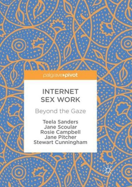 Cover for Teela Sanders · Internet Sex Work: Beyond the Gaze (Paperback Bog) [Softcover reprint of the original 1st ed. 2018 edition] (2018)