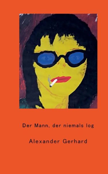 Cover for Alexander Gerhard · Der Mann, der niemals log (Paperback Book) (2021)